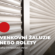 Venkovní žaluzie nebo rolety