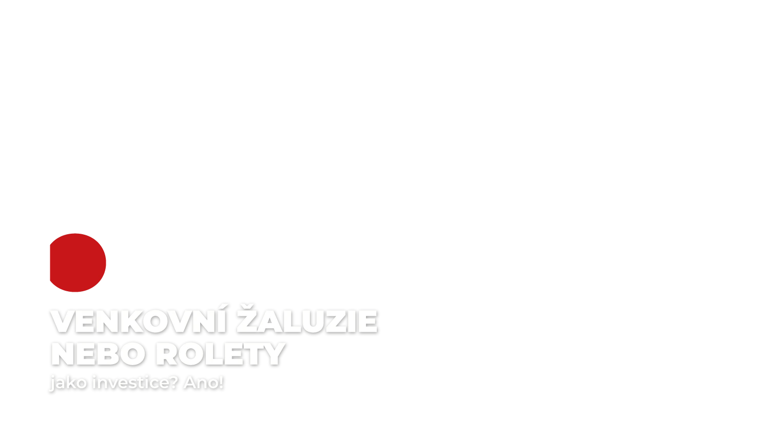 Venkovní žaluzie nebo rolety